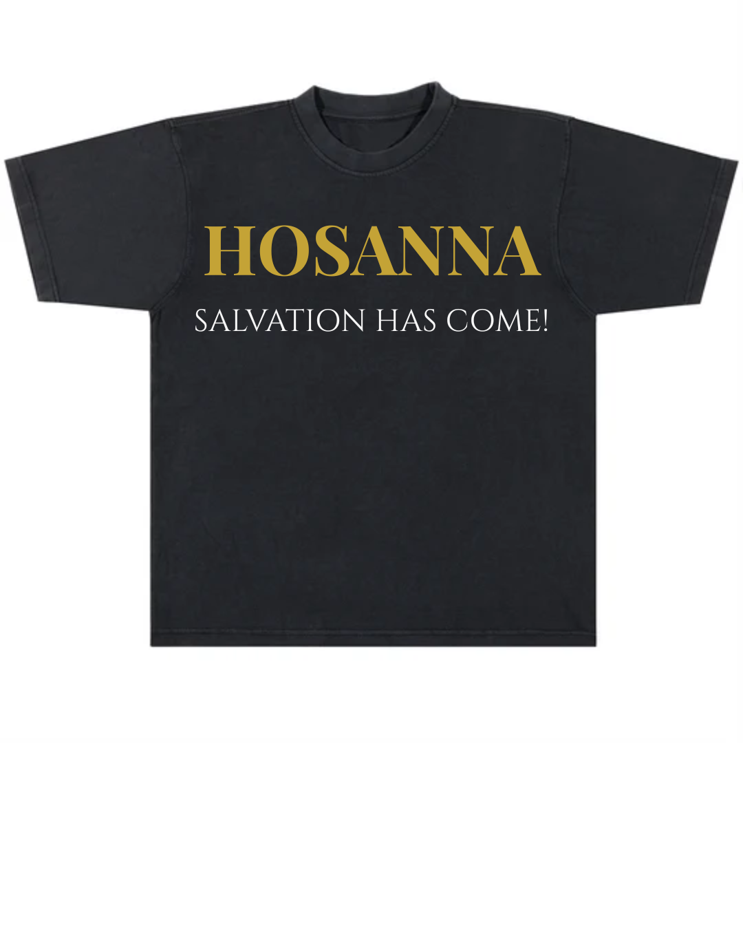 Hosanna – Salvation Has Come Tee