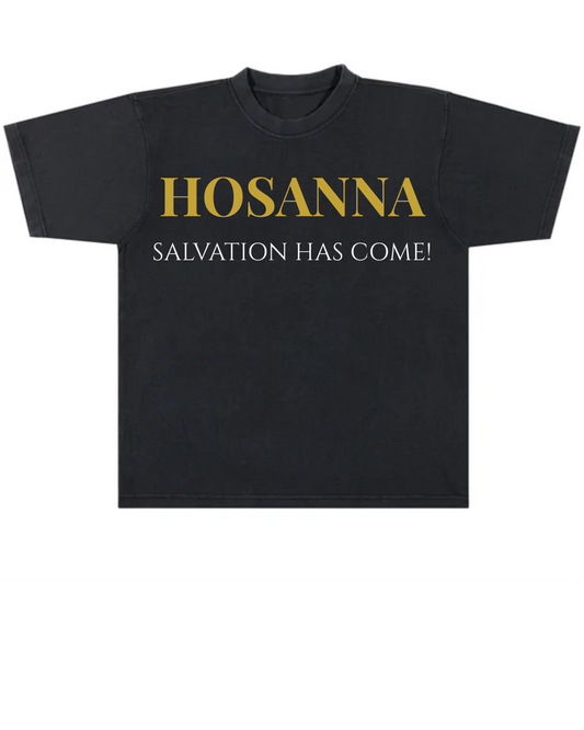 Hosanna – Salvation Has Come Tee